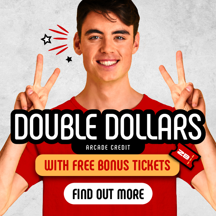 Double Dollars with FREE Bonus Tickets 