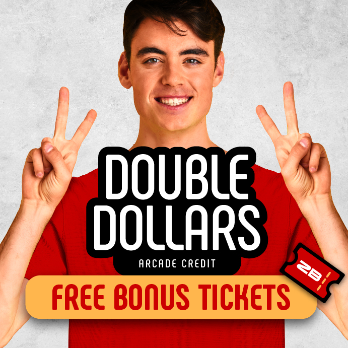 Double Dollars with FREE Bonus Tickets 